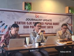 OJK Dorong Sinergi Media Perkuat Literasi dan Inklusi Keuangan di Papua Barat